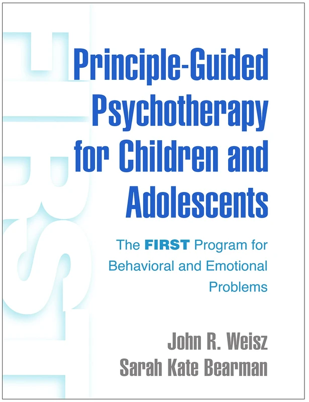 Principle-Guided Psychotherapy for Children and Adolescents: The FIRST Program for Behavioral and Emotional Problems - Image 1