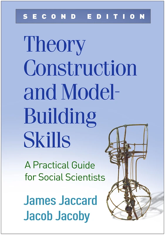 Theory Construction and Model-Building Skills, Second Edition: A Practical Guide for Social Scientists (Methodology in the Social Sciences)