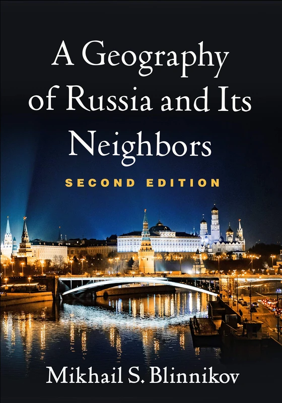 A Geography of Russia and Its Neighbors, Second Edition (Texts in Regional Geography)