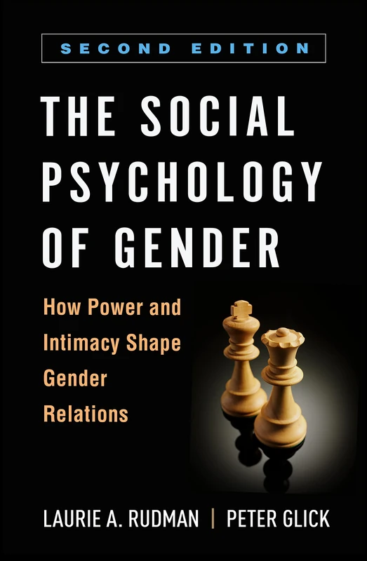 The Social Psychology of Gender, Second Edition: How Power and Intimacy Shape Gender Relations (Texts in Social Psychology)