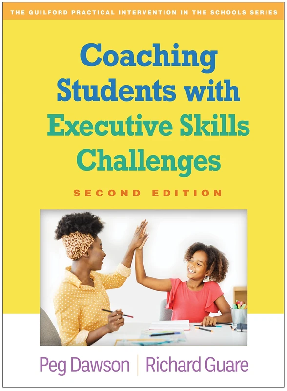 Coaching Students with Executive Skills Challenges, Second Edition (The Guilford Practical Intervention in the Schools Series)