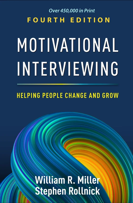 Motivational Interviewing, Fourth Edition: Helping People Change and Grow (Applications of Motivational Interviewing)