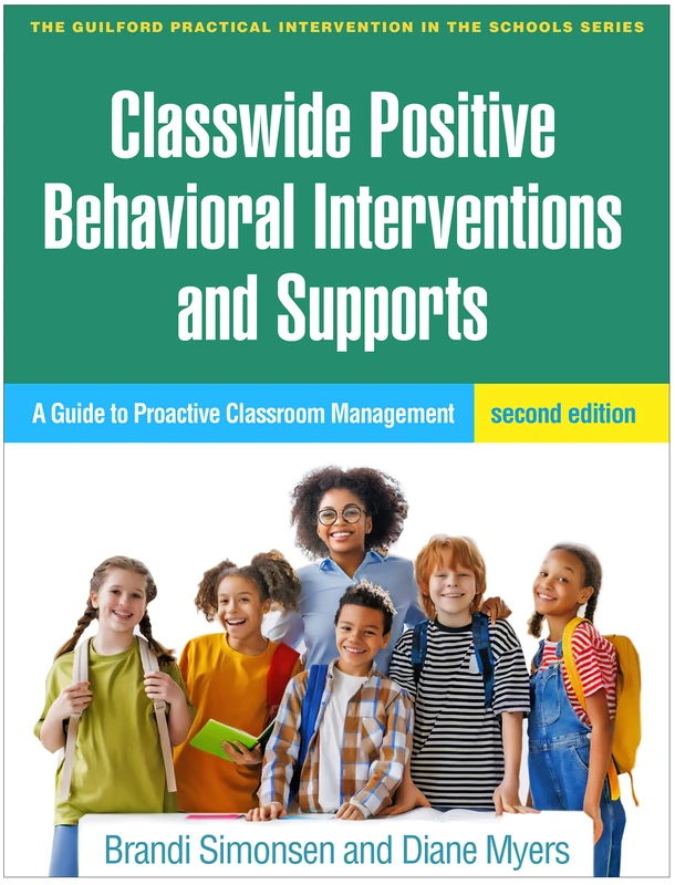 Classwide Positive Behavioral Interventions and Supports, Second Edition: A Guide to Proactive Classroom Management (The Guilford Practical Intervention in the Schools Series)