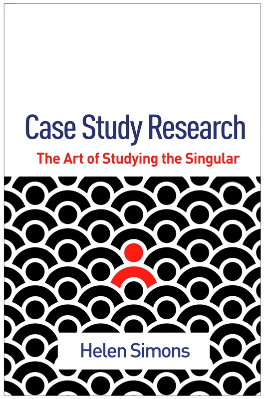 Case Study Research: The Art of Studying the Singular (Qualitative Methods How-To Guides)