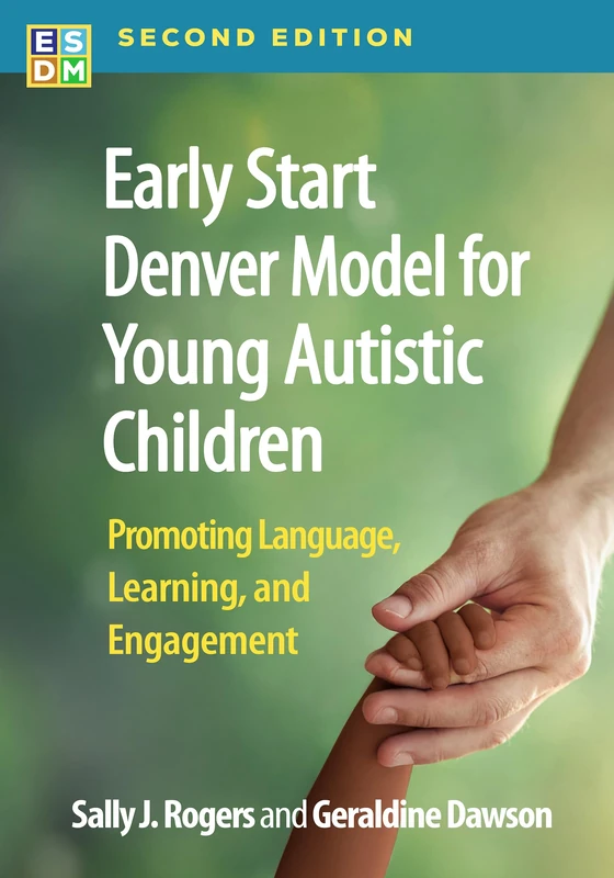 Early Start Denver Model for Young Autistic Children, Second Edition: Promoting Language, Learning, and Engagement
