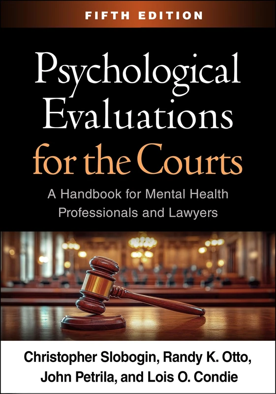 Psychological Evaluations for the Courts, Fifth Edition: A Handbook for Mental Health Professionals and Lawyers