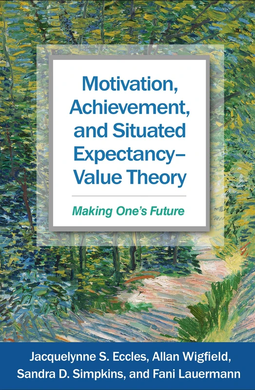 Motivation, Achievement, and Situated Expectancy-Value Theory: Making One's Future