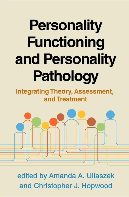 Personality Functioning and Personality Pathology: Integrating Theory, Assessment, and Treatment