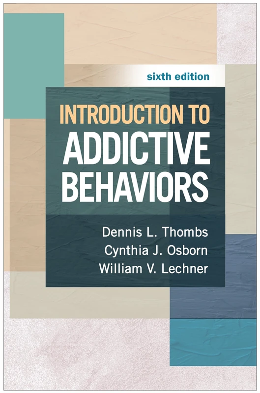 Introduction to Addictive Behaviors, Sixth Edition