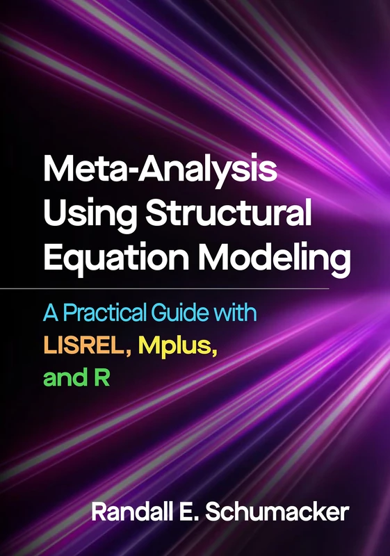 Meta-Analysis Using Structural Equation Modeling: A Practical Guide with LISREL, Mplus, and R
