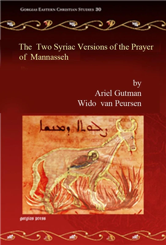 The Two Syriac Versions of the Prayer of Manasseh: 30 (Gorgias Eastern Christian Studies)