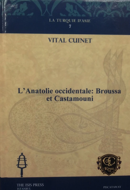 L'Anatolie occidentale: Broussa et Castamouni: 7 (La Turquie D'Asie)