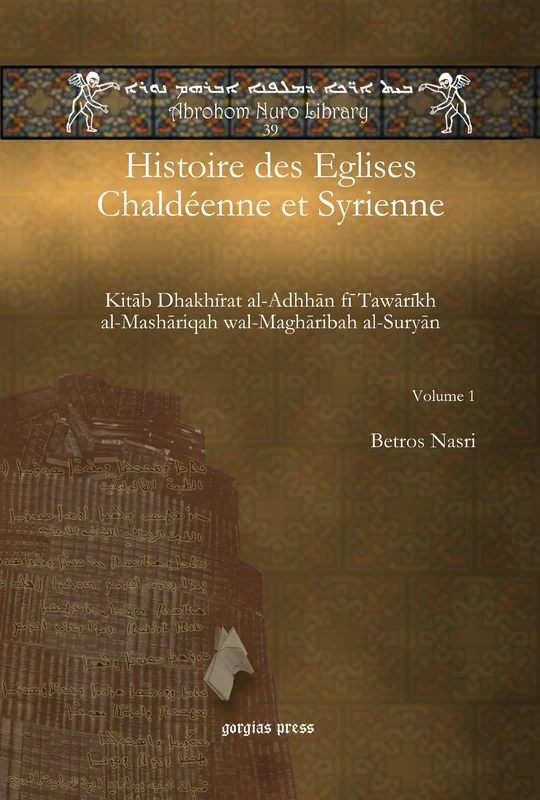 Histoire des Eglises Chaldéenne et Syrienne (Vol 1-2) (Abrohom Nuro Library)