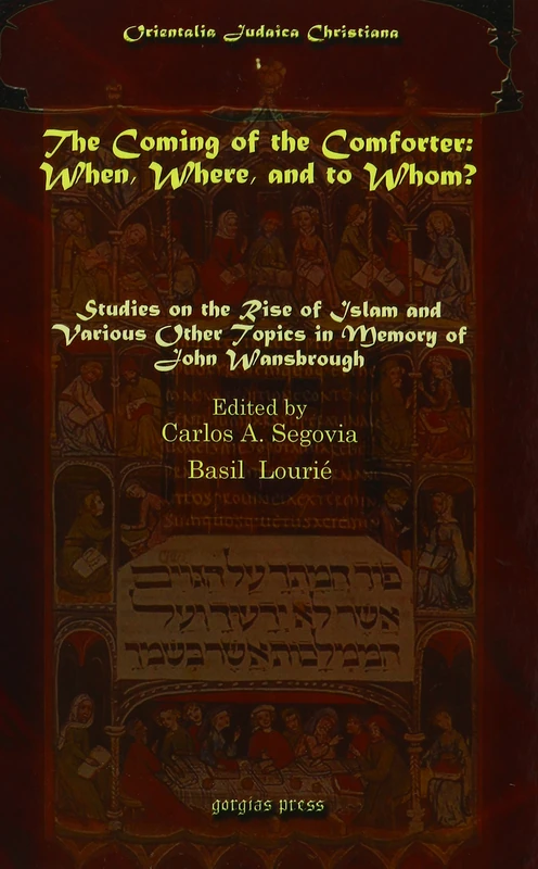 The Coming of the Comforter: When, Where, and to Whom?: Studies on the Rise of Islam and Various Other Topics in Memory of John Wansbrough: 3 (Orientalia Judaica Christiana) - Image 1