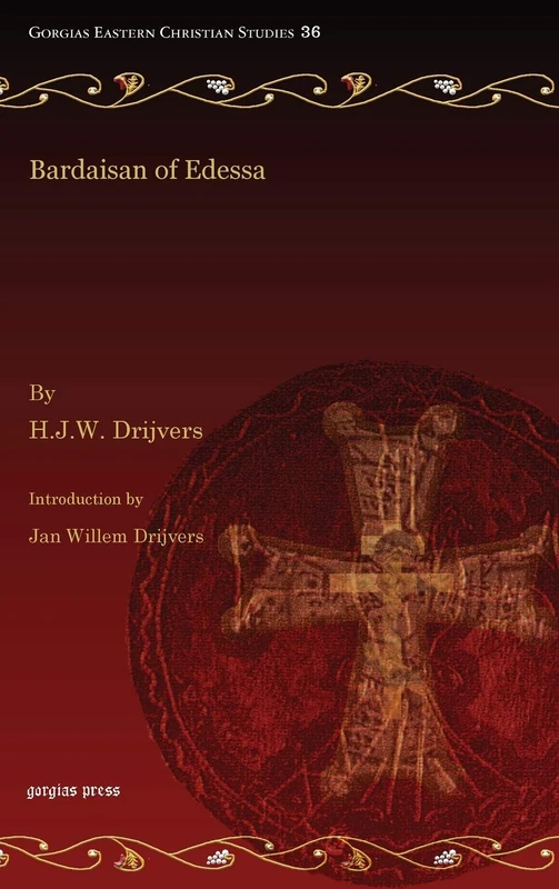 Gorgias Press Bardaisan of Edessa - Eastern Christian Studies 36