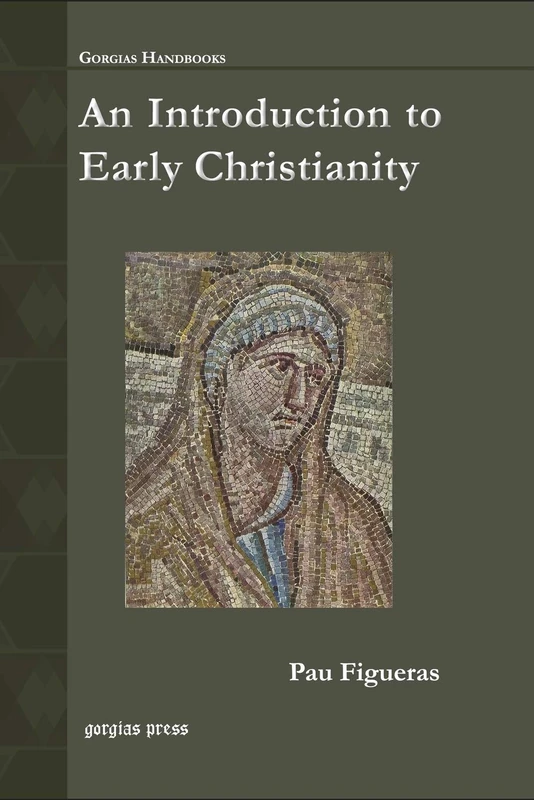 An Introduction to Early Christianity (Gorgias Handbooks) - Image 1