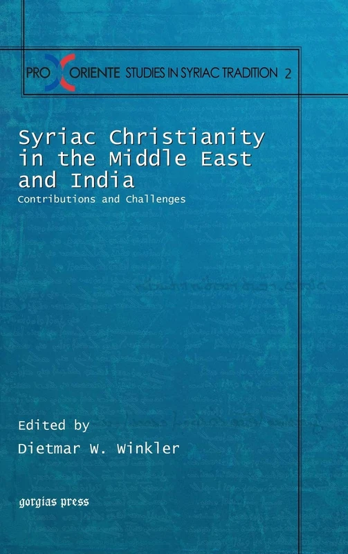 Syriac Christianity in the Middle East and India: Contributions and Challenges: 2 (Pro Oriente Studies in the Syriac Tradition)