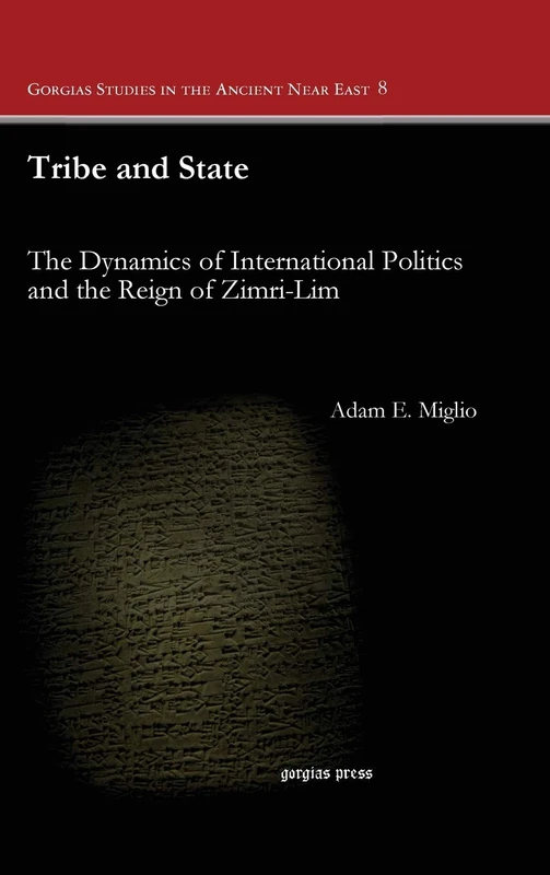 Tribe and State: The Dynamics of International Politics and the Reign of Zimri-Lim: 8 (Gorgias Studies in the Ancient Near East) - Image 1
