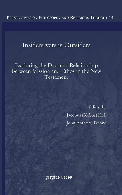 Insiders versus Outsiders: Exploring the Dynamic Relationship Between Mission and Ethos in the New Testament: 14 (Perspectives on Philosophy and Religious Thought) - Image 1
