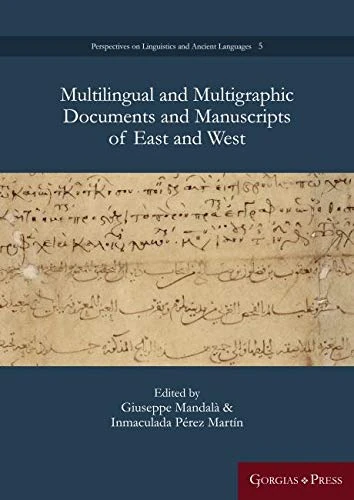 Multilingual and Multigraphic Documents and Manuscripts of East and West: 5 (Perspectives on Linguistics and Ancient Languages)