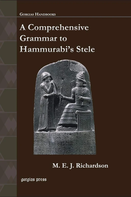 A Comprehensive Grammar to Hammurabi’s Stele (Gorgias Handbooks)