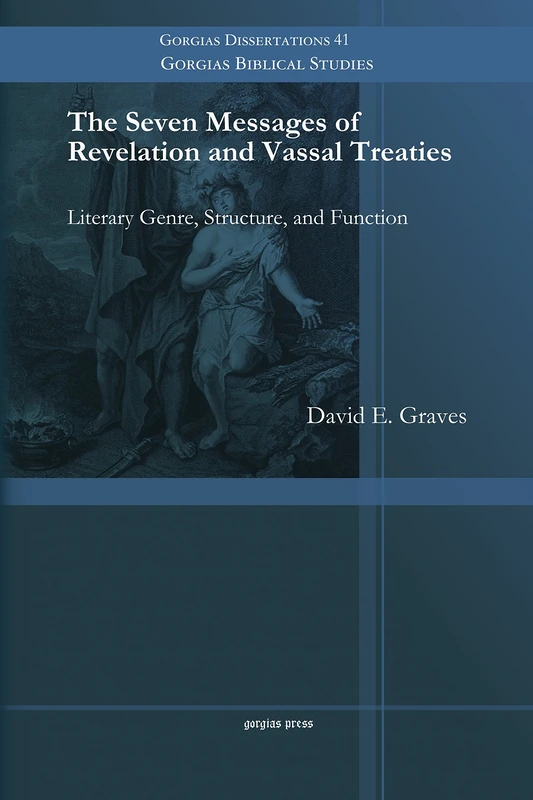 The Seven Messages of Revelation and Vassal Treaties: Literary Genre, Structure, and Function: 41 (Gorgias Biblical Studies)
