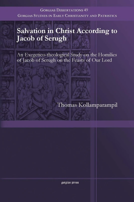 Gorgias Press - Salvation in Christ According to Jacob of Serugh