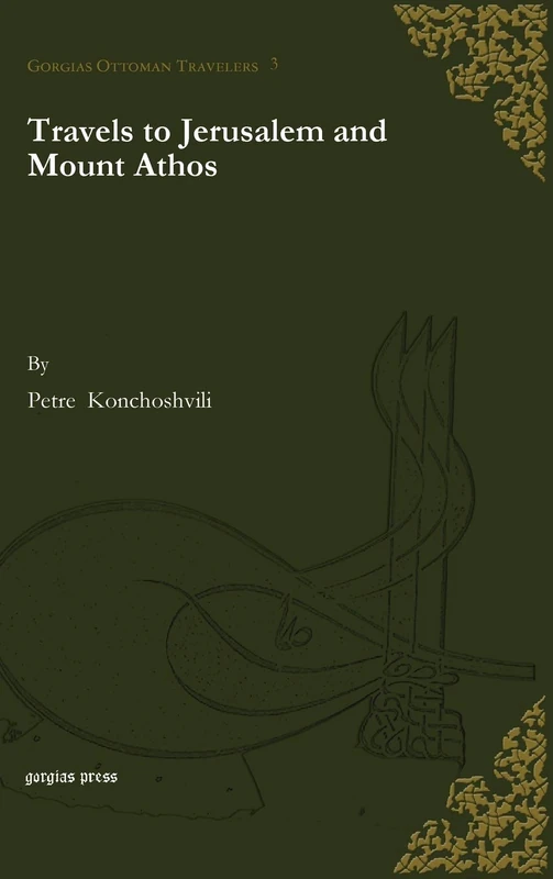 Travels to Jerusalem and Mount Athos: 3 (Gorgias Ottoman Travelers)