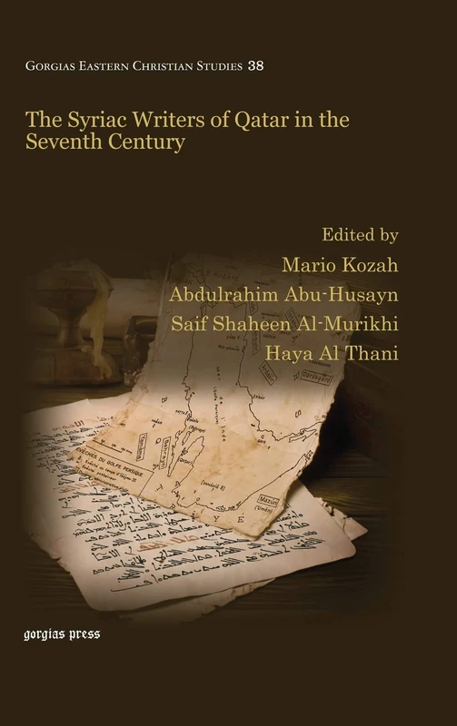 The Syriac Writers of Qatar in the Seventh Century: 38 (Gorgias Eastern Christian Studies)