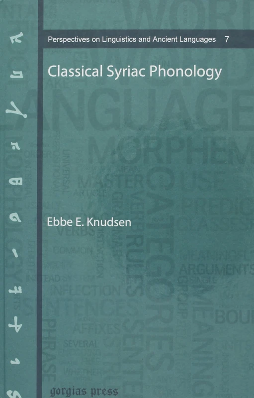 Classical Syriac Phonology: 7 (Perspectives on Linguistics and Ancient Languages)