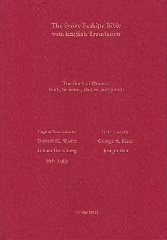 The Book of Women According to the Syriac Peshitta Version with English Translation: Ruth, Susanna, Esther, and Judith (Surath Kthob)