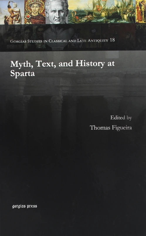 Myth, Text, and History at Sparta: 18 (Gorgias Studies in Classical and Late Antiquity) - Image 1
