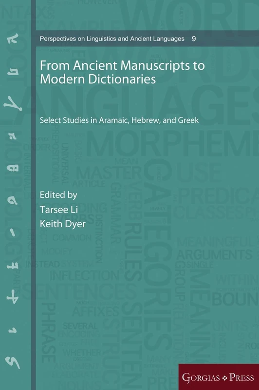From Ancient Manuscripts to Modern Dictionaries: Select Studies in Aramaic, Hebrew, and Greek: 9 (Perspectives on Linguistics and Ancient Languages)