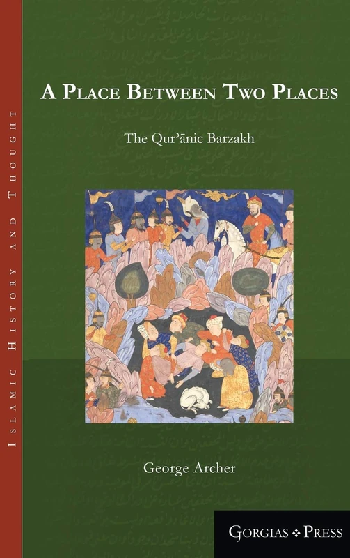 A Place Between Two Places: The Quranic Barzakh: 1 (Islamic History and Thought) - Image 1