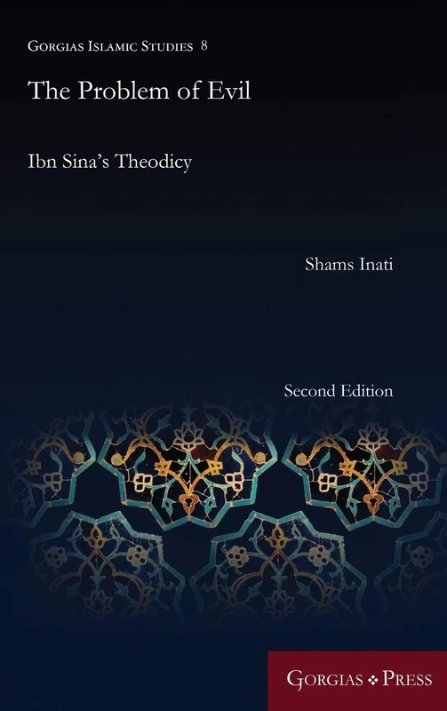 The Problem of Evil: Ibn Sina's Theodicy: 8 (Gorgias Islamic Studies)