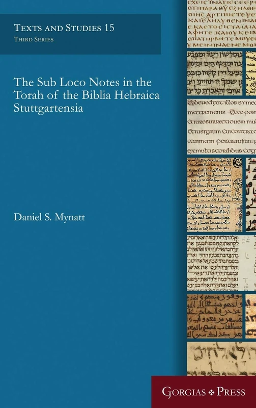 The Sub Loco Notes in the Torah of the Biblia Hebraica Stuttgartensia: 15 (Texts and Studies)