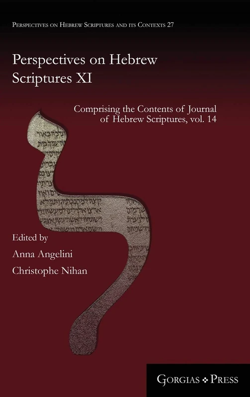Perspectives on Hebrew Scriptures XI: Comprising the Contents of Journal of Hebrew Scriptures, vol. 14: 27 (Perspectives on Hebrew Scriptures and its Contexts)