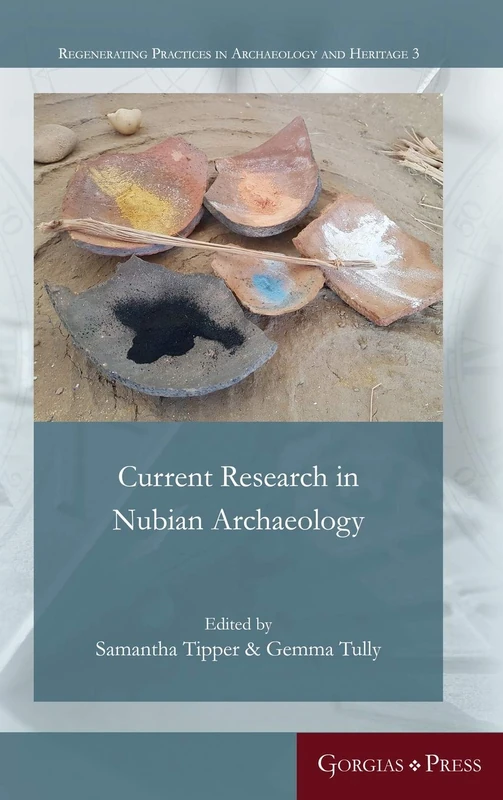 Current Research in Nubian Archaeology: 3 (Regenerating Practices in Archaeology and Heritage)