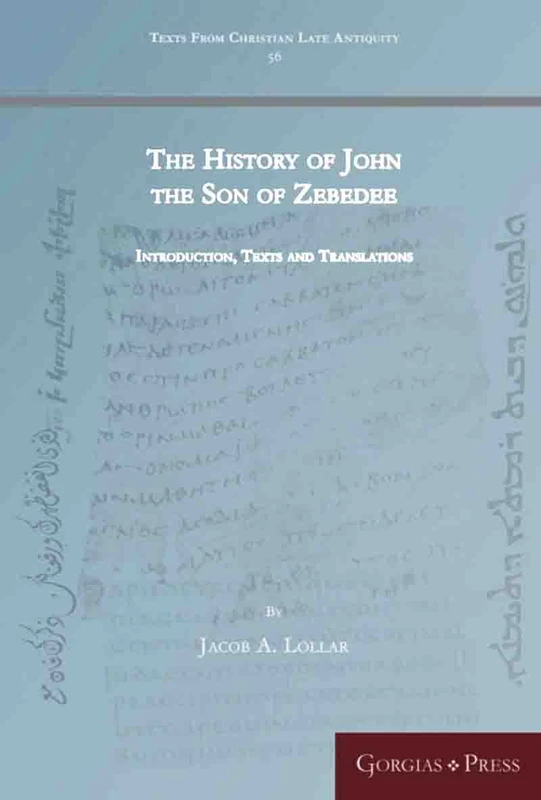 The History of John the Son of Zebedee: 56 (Texts from Christian Late Antiquity)