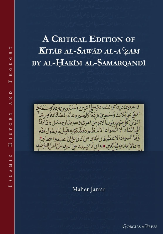 Critical Edition of Kitāb alsawād al-a‘ẓam by al-Ḥakīm al-Samarqandī (d. 342/953): 27 (Islamic History and Thought)