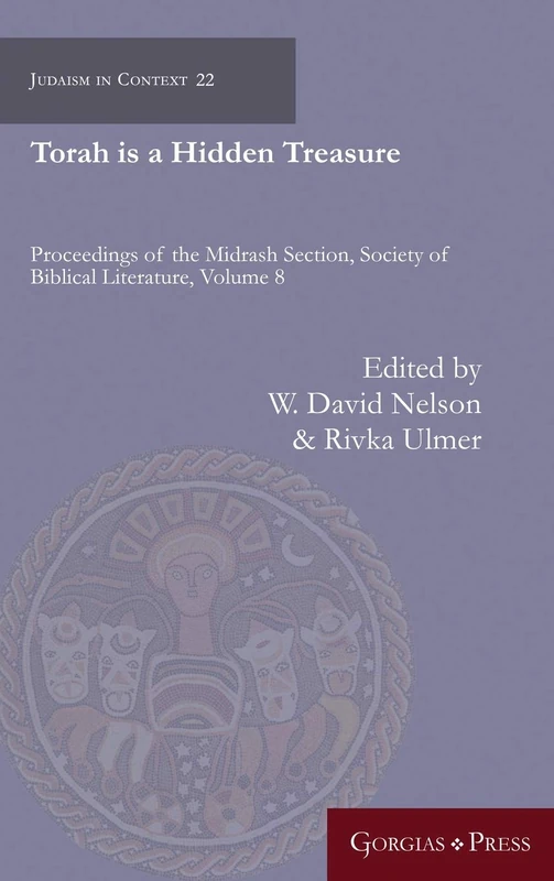 Torah is a Hidden Treasure: Proceedings of the Midrash Section, Society of Biblical Literature: 22