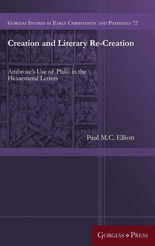 Creation and Literary Recreation: Ambrose’s Use of Philo in the Hexaemeral Letters: 72 - Image 1