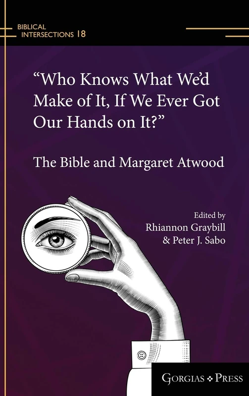 Gorgias Press - Margaret Atwood and the Bible (Biblical Intersections)