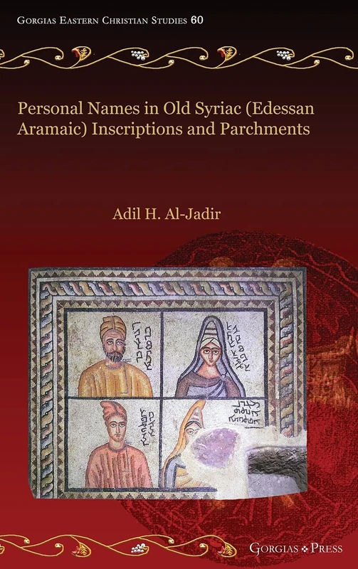 Personal Names in Old Syriac (Edessan Aramaic) Inscriptions and Parchments: 60 (Gorgias Eastern Christian Studies)