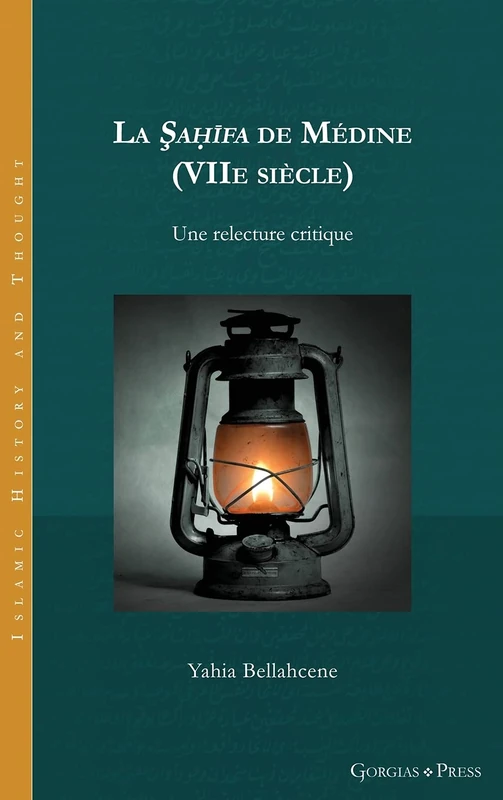 La Şaḥīfa de Médine (VIIe siècle): Une relecture critique: 25 (Islamic History and Thought)