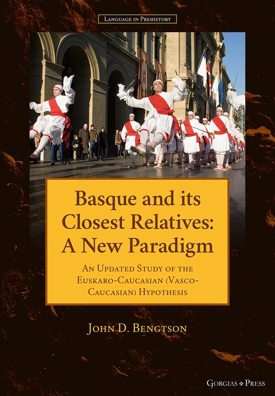 Basque and its Closest Relatives: A New Paradigm: 1 (Language in Prehistory)