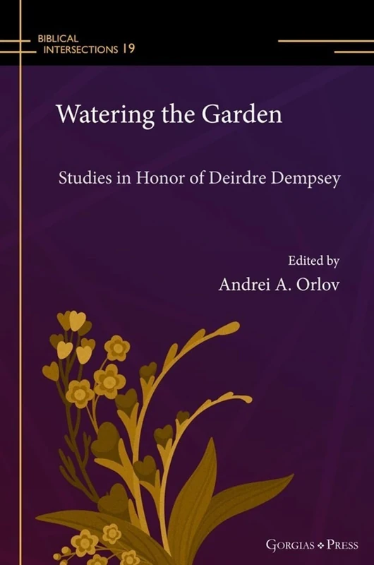 Watering the Garden: Studies in Honor of Deirdre Dempsey: 19 (Biblical Intersections) - Image 1