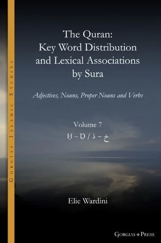 The Quran. Key Word Distribution and Lexical Associations by Sura: Adjectives, Nouns, Proper Nouns and Verbs: 18 (Gorgias Islamic Studies)
