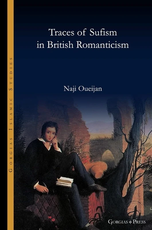 Traces of Sufism in British Romanticism: 20 (Gorgias Islamic Studies)