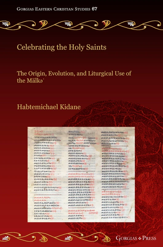 Celebrating the Holy Saints: The Origin, Evolution, and Liturgical Use of the Mälkəʿ: 67 (Gorgias Eastern Christian Studies) - Image 1